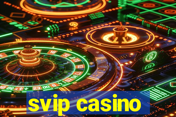 svip casino